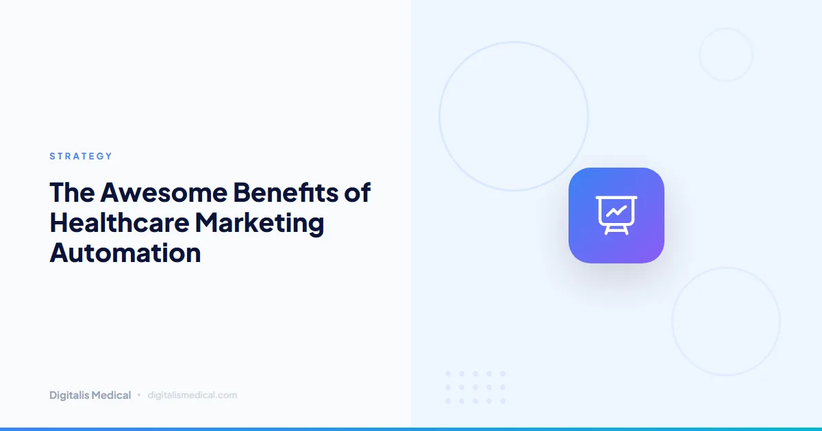 The Awesome Benefits of Healthcare Marketing Automation