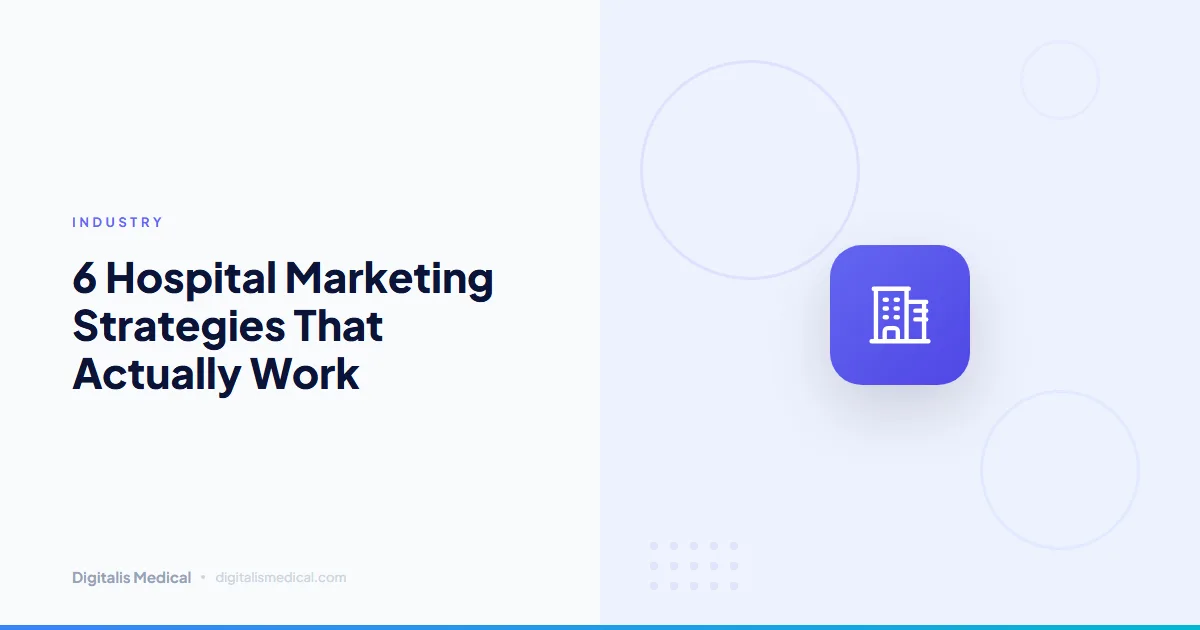 6 Hospital Marketing Strategies That Actually Work